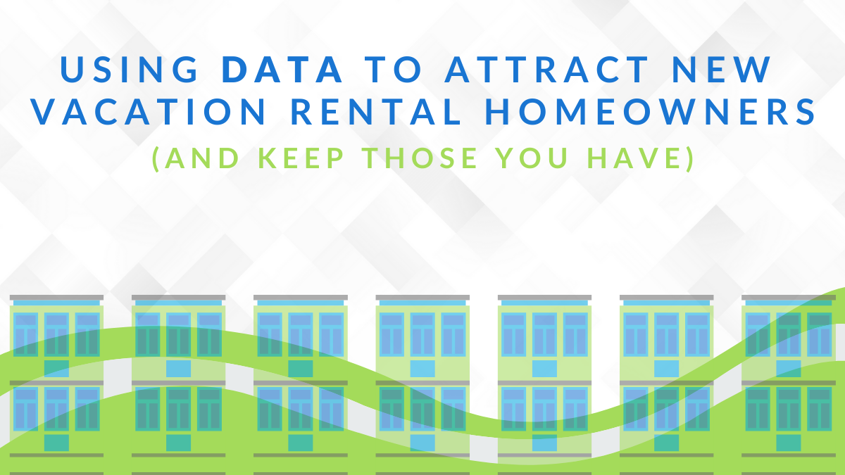 using data to gain and keep vacation rental homeonwers